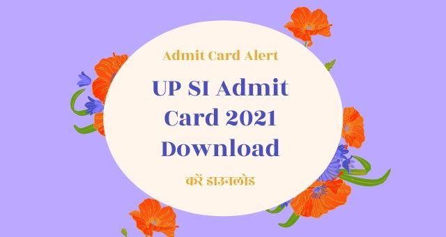 UP SI Admit Card 2021 Download
