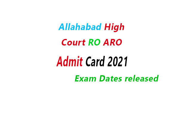Admit Card 2021 Allahabad High Court RO ARO  AHC Exam Dates issued