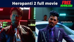 Heropanti 2 full movie download filmyzilla