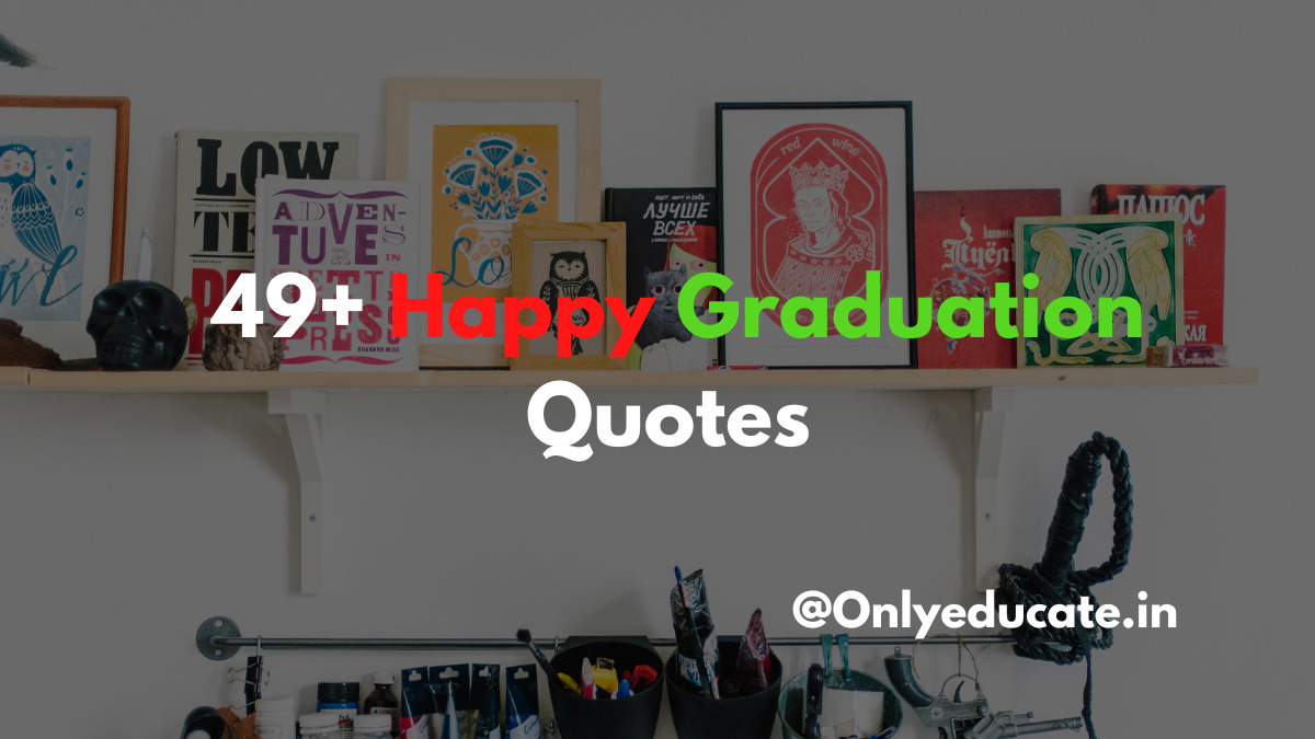 49+ Happy Graduation Quotes in English