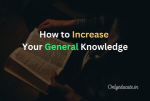 How to Increase Your General Knowledge